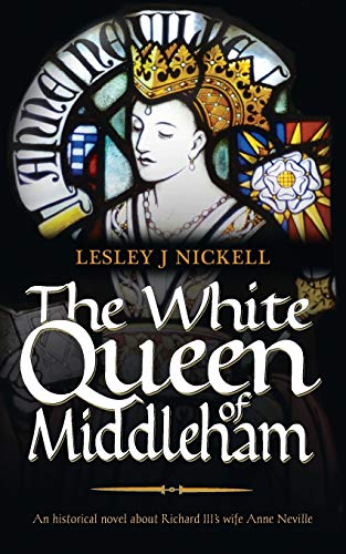 The White Queen of Middleham An Historical Novel about Richard IIIs Wife Ann [Paperback]