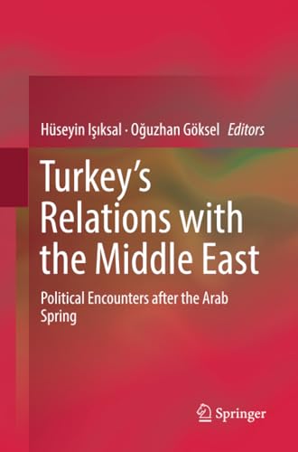 Turkeys Relations with the Middle East: Political Encounters after the Arab Spr [Paperback]