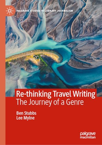 Re-thinking Travel Writing The Journey of a Genre [Hardcover]