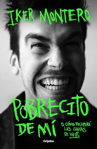 Pobrecito de m: O cmo recuper las ganas de vivir/ Poor Me: Or How I Regained  [Paperback]