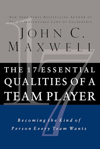 The 17 Essential Qualities of a Team Player: Becoming the Kind of Person Every T [Paperback]