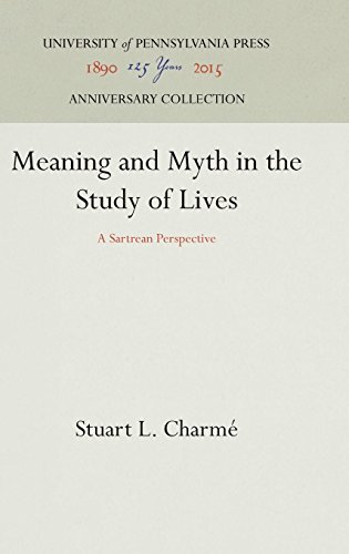 Meaning and Myth in the Study of Lives  A Sartrean Perspective [Hardcover]