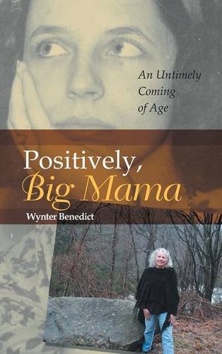 Positively, Big Mama An Untimely Coming Of Age [Hardcover]