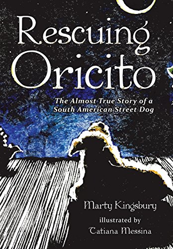 Rescuing Oricito The Almost True Story Of A South American Street Dog [Hardcover]