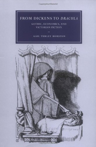 From Dickens to Dracula Gothic, Economics, and Victorian Fiction [Hardcover]