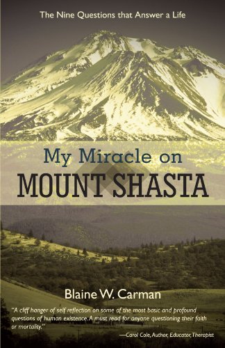 My Miracle On Mount Shasta The Nine Questions That Anser A Life [Paperback]