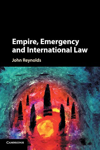 Empire, Emergency and International La [Paperback]