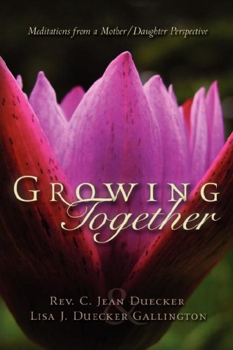 Groing Together  Meditations from a Mother/Daughter Perspective [Hardcover]