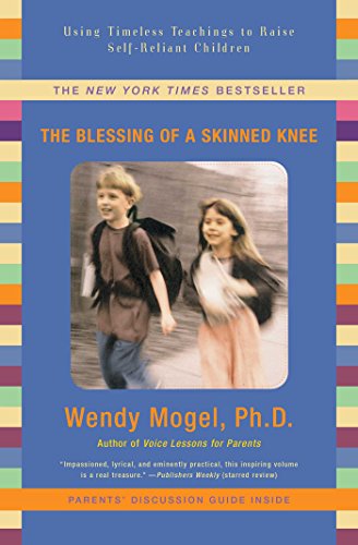 The Blessing Of A Skinned Knee: Raising Self-Reliant Children [Paperback]