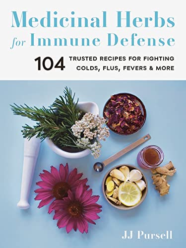 Medicinal Herbs for Immune Defense: 104 Trusted Recipes for Fighting Colds, Flus [Paperback]