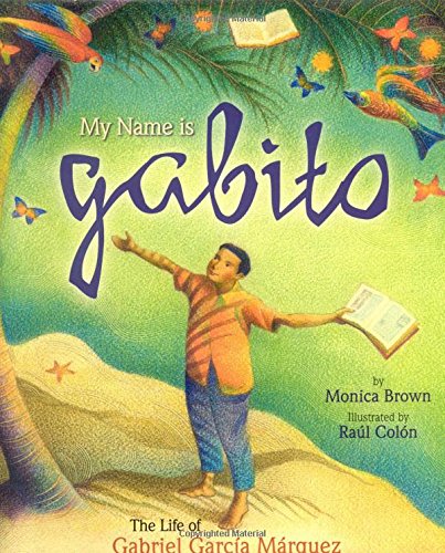 My Name is Gabito (English): The Life of Gabriel Garcia Marquez [Hardcover]