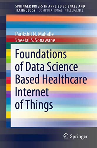 Foundations of Data Science Based Healthcare Internet of Things [Paperback]