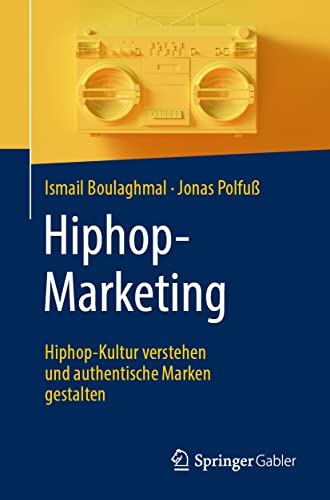 Hiphop-Marketing: Hiphop-Kultur verstehen und authentische Marken gestalten [Paperback]