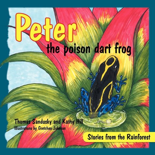 Peter The Poison Dart Frog, Stories Of The Rainforest [Paperback]