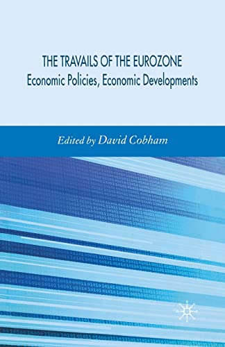 Travails of the Eurozone: Economic Policies, Economic Developments [Paperback]