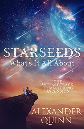 Starseeds What's It All About?: The Fast Track to Mastering Ascension [Paperback]