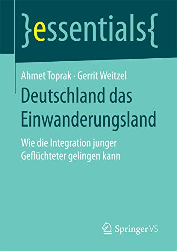 Deutschland das Einanderungsland: Wie die Integration junger Geflchteter gelin [Paperback]