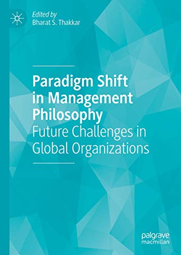 Paradigm Shift in Management Philosophy: Future Challenges in Global Organizatio [Hardcover]