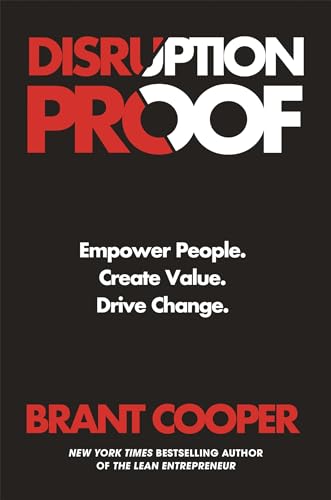 Disruption Proof: Empower People, Create Value, Drive Change [Hardcover]