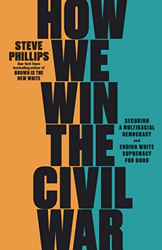 Ho We Win the Civil War Securing a Multiracial Democracy and Ending White Supr [Hardcover]