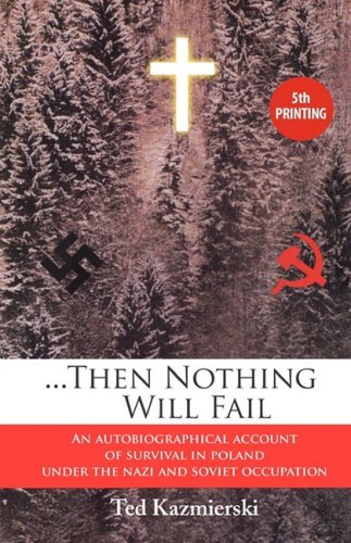 ...Then Nothing Will Fail - An Autobiographical Account Of Survival In Poland Un [Paperback]