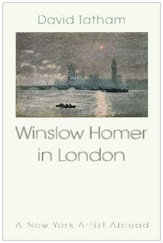 Winslow Homer In London: New York Artist Abroad 1881-1882 [Hardcover]