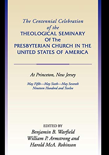 Centennial Celebration of the Theological Seminary of the Presbyterian Church in [Paperback]