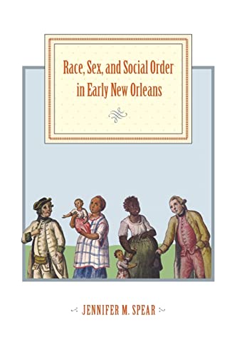 Race, Sex, And Social Order In Early Ne Orleans (early America History, Contex [Paperback]