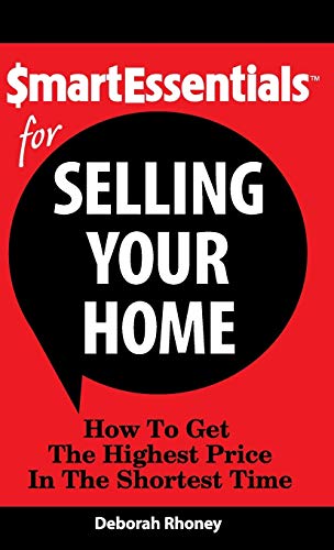 Smart Essentials For Selling Your Home Ho To Get The Highest Price In The Shor [Hardcover]