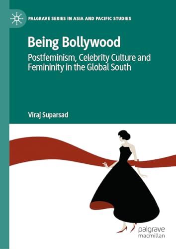 Being Bollyood Postfeminism, Celebrity Culture and Femininity in the Global So [Hardcover]