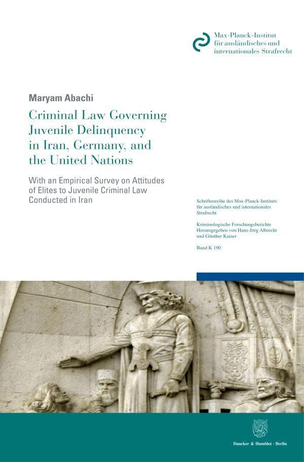 Criminal Law Governing Juvenile Delinquency in Iran, Germany, and the United Nat [Paperback]