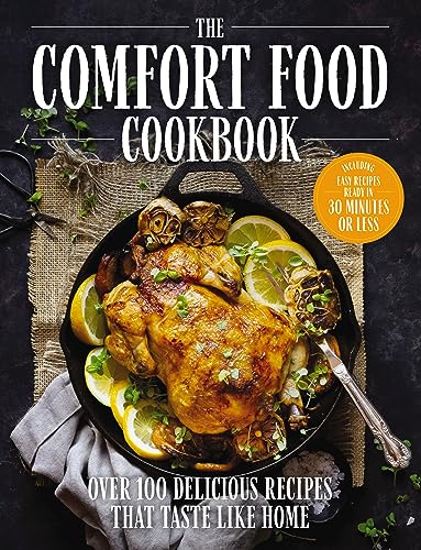 The Comfort Food Cookbook: Over 100 Recipes That Taste Like Home [Hardcover]