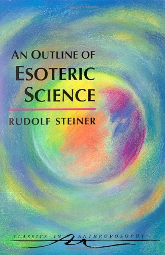 An Outline Of Esoteric Science: (cw 13) (classics In Anthroposophy) [Paperback]