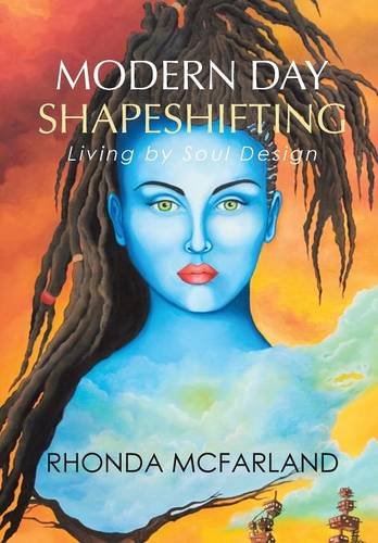 Modern Day Shapeshifting Living By Soul Design [Hardcover]