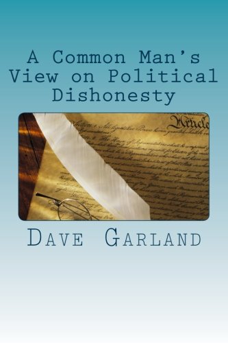 A Common Man's Vie On Political Dishonesty Political Leaders Who Set The Worst [Paperback]