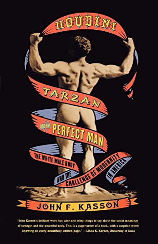 Houdini, Tarzan, and the Perfect Man The White Male Body and the Challenge of M [Paperback]