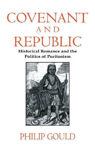 Covenant and Republic Historical Romance and the Politics of Puritanism [Hardcover]