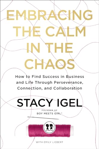 Embracing the Calm in the Chaos: How to Find Success in Business and Life Throug [Hardcover]