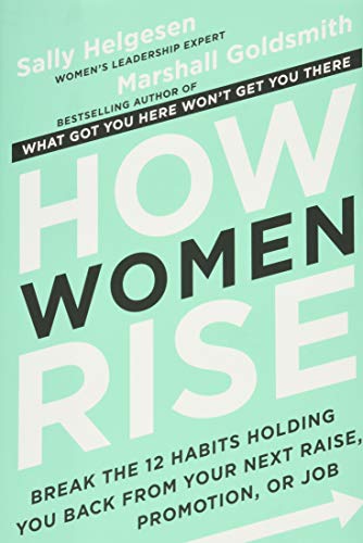 How Women Rise: Break the 12 Habits Holding Y