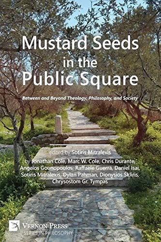 Mustard Seeds In The Public Square Beteen And Beyond Theology, Philosophy, And [Paperback]