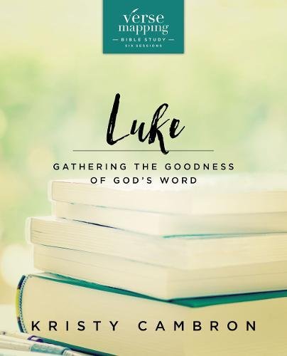 Verse Mapping Luke: Gathering the Goodness of Gods Word [Paperback]