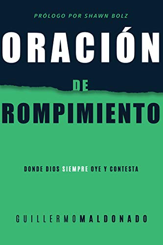 Oraci?n de Rompimiento : Donde Dios Siempre Oye y Responde [Paperback]