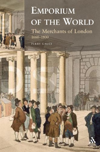 Emporium of the World the Merchants of London 1660-1800 [Hardcover]