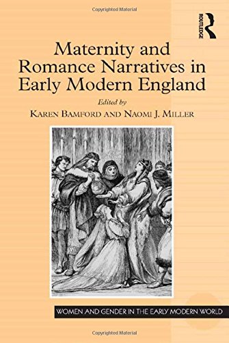 Maternity and Romance Narratives in Early Modern England [Hardcover]