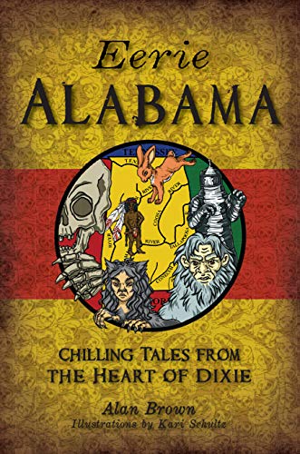 Eerie Alabama Chilling Tales from the Heart of Dixie [Paperback]