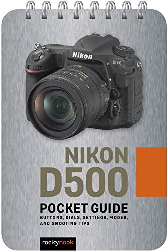 Nikon D500: Pocket Guide: Buttons, Dials, Settings, Modes, and Shooting Tips [Spiral bound]