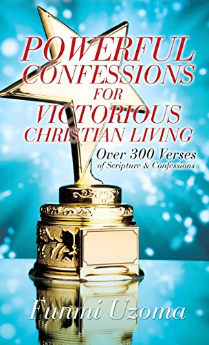 Poerful Confessions For Victorious Christian Living [Hardcover]