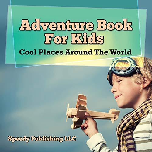 Adventure Book For Kids Cool Places Around The World [Paperback]