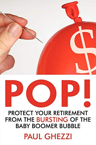 Pop  Protect Your Retirement from the Bursting of the Baby Boomer Bubble [Paperback]