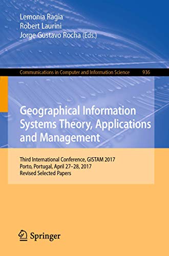 Geographical Information Systems Theory, Applications and Management: Third Inte [Paperback]